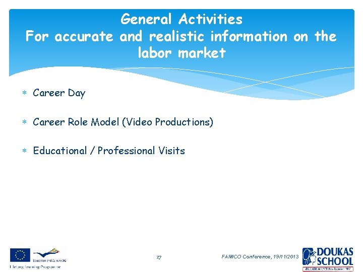 General Activities For accurate and realistic information on the labor market Career Day Career