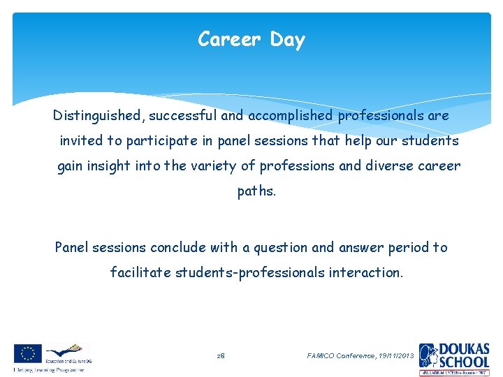 Career Day Distinguished, successful and accomplished professionals are invited to participate in panel sessions