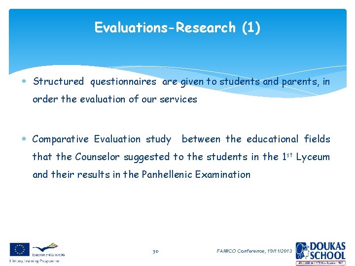 Evaluations-Research (1) Structured questionnaires are given to students and parents, in order the evaluation