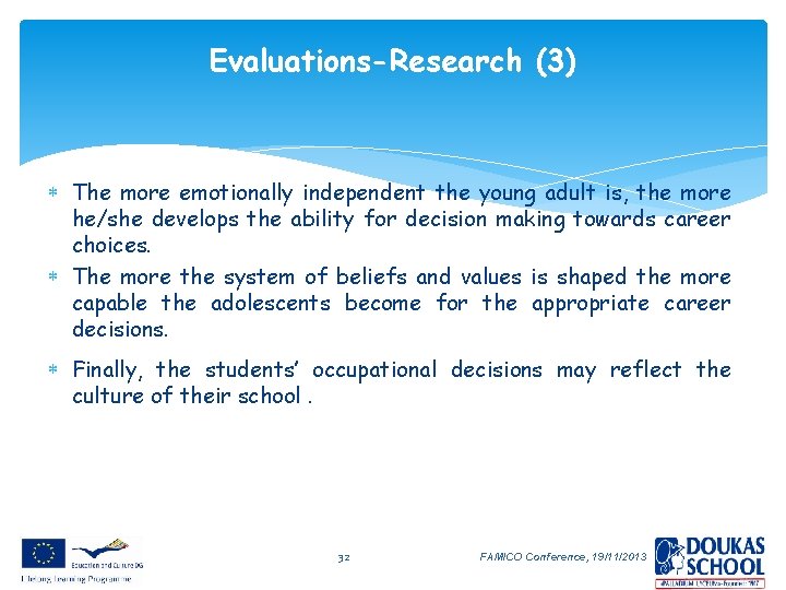 Evaluations-Research (3) The more emotionally independent the young adult is, the more he/she develops