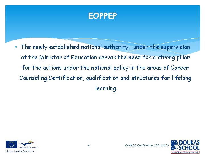 EOPPEP The newly established national authority, under the supervision of the Minister of Education