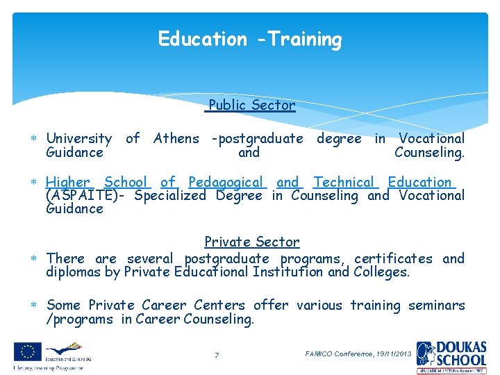 Education -Training Public Sector University of Athens -postgraduate degree in Vocational Guidance and Counseling.