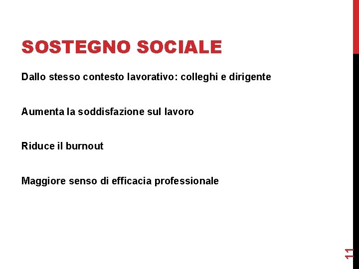 SOSTEGNO SOCIALE Dallo stesso contesto lavorativo: colleghi e dirigente Aumenta la soddisfazione sul lavoro