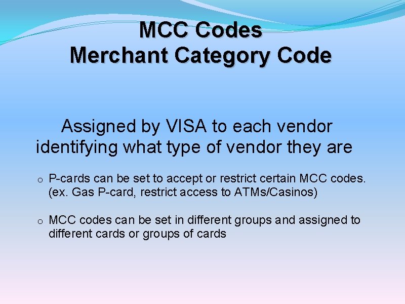 MCC Codes Merchant Category Code Assigned by VISA to each vendor identifying what type
