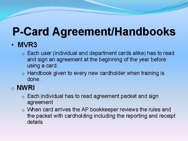 P-Card Agreement/Handbooks • MVR 3 Each user (individual and department cards alike) has to