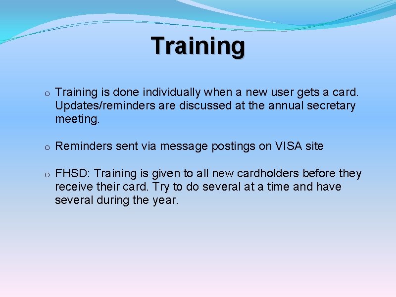 Training o Training is done individually when a new user gets a card. Updates/reminders