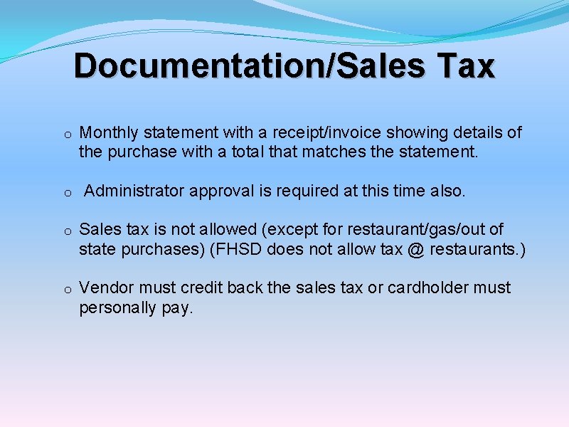 Documentation/Sales Tax o o Monthly statement with a receipt/invoice showing details of the purchase