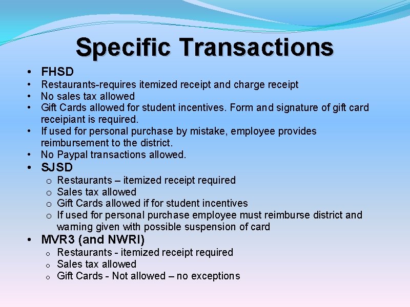 Specific Transactions • FHSD • Restaurants-requires itemized receipt and charge receipt • No sales