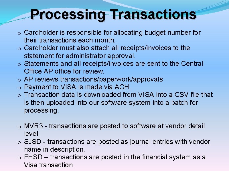 Processing Transactions o o o Cardholder is responsible for allocating budget number for their