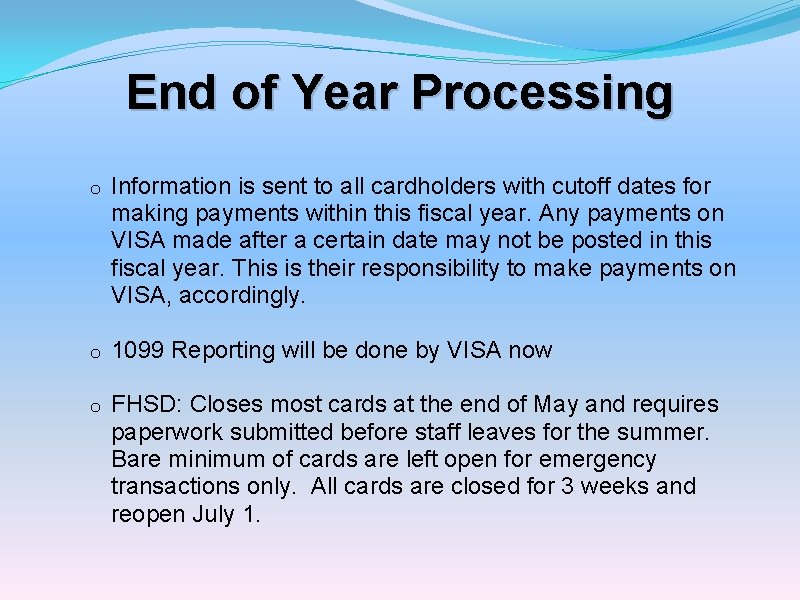 End of Year Processing o Information is sent to all cardholders with cutoff dates