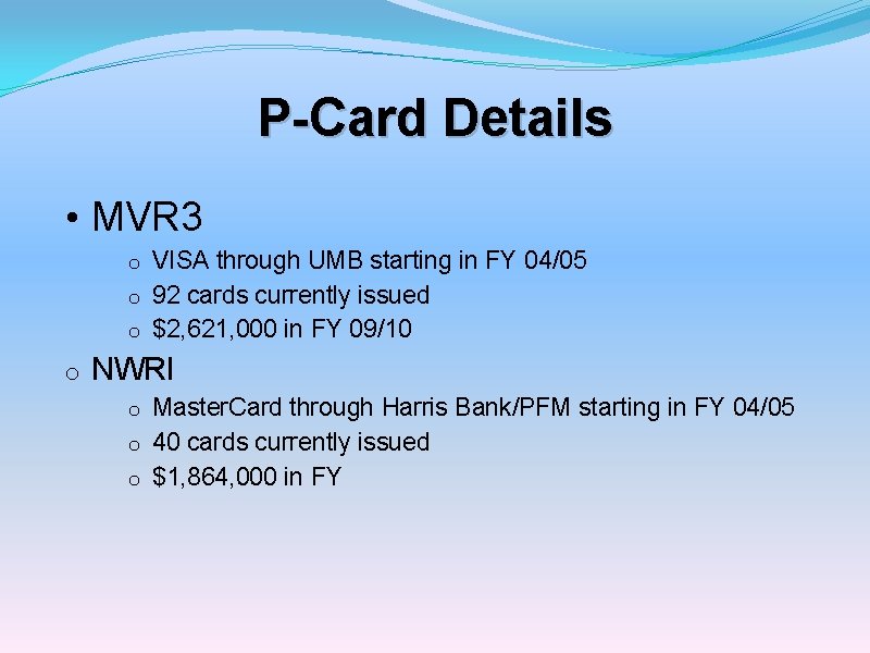 P-Card Details • MVR 3 VISA through UMB starting in FY 04/05 o 92