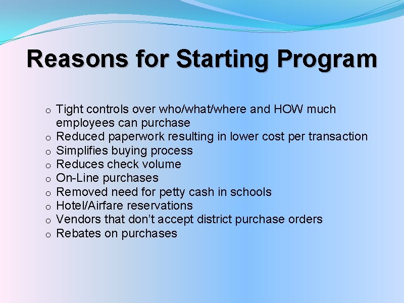 Reasons for Starting Program o o o o o Tight controls over who/what/where and