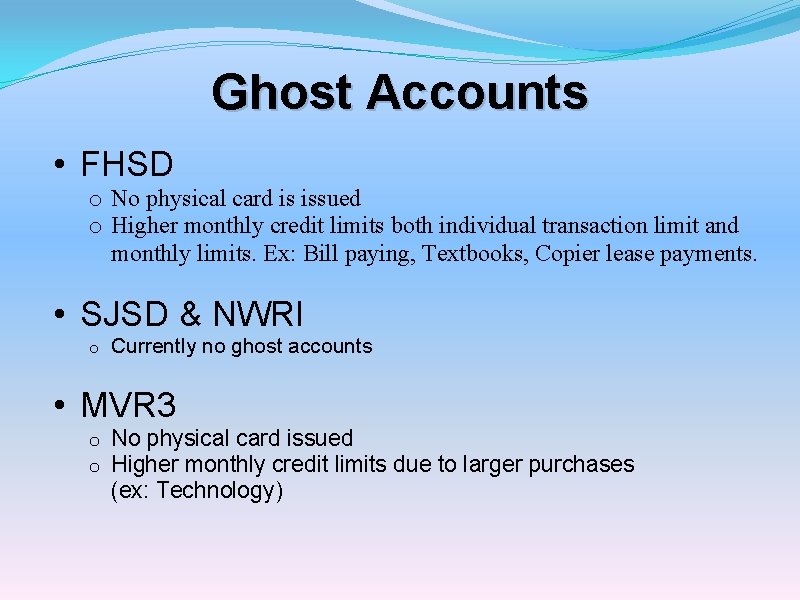 Ghost Accounts • FHSD o No physical card is issued o Higher monthly credit