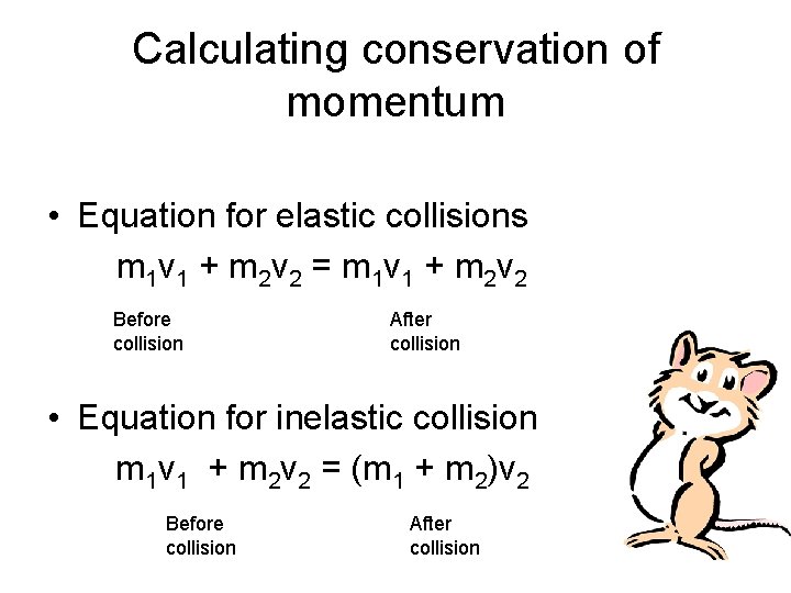 Calculating conservation of momentum • Equation for elastic collisions m 1 v 1 +