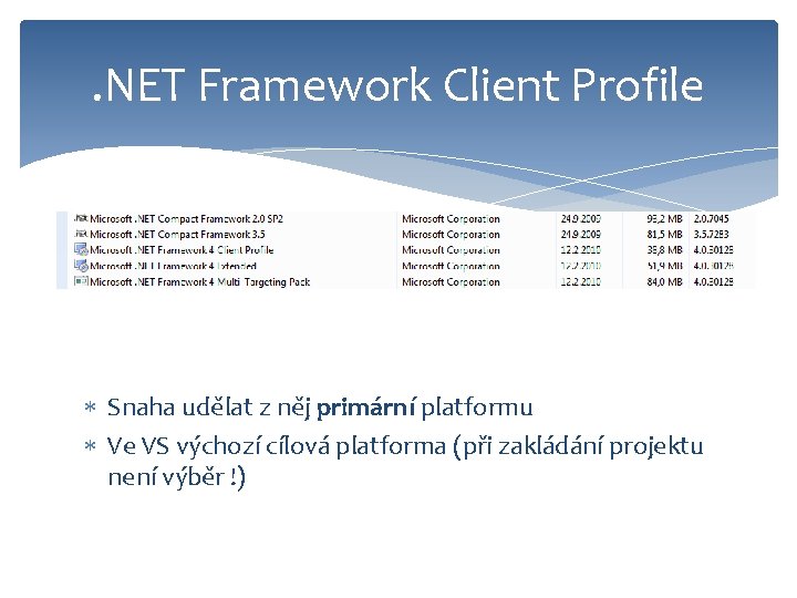 . NET Framework Client Profile Funguje odděleně !! Snaha udělat z něj primární platformu