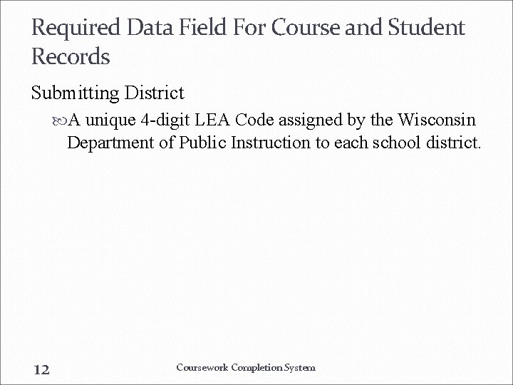 Required Data Field For Course and Student Records Submitting District A unique 4 -digit