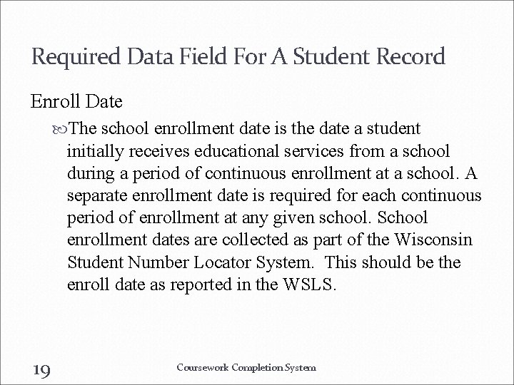 Required Data Field For A Student Record Enroll Date The school enrollment date is