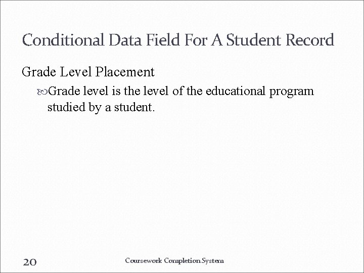 Conditional Data Field For A Student Record Grade Level Placement Grade level is the