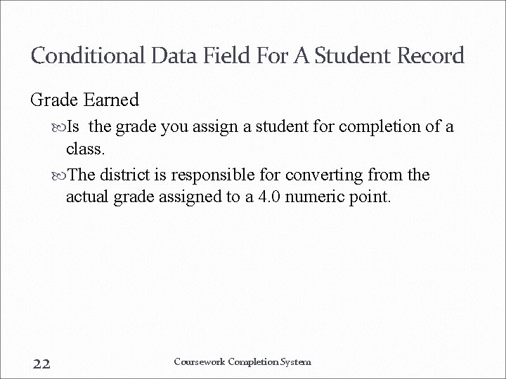 Conditional Data Field For A Student Record Grade Earned Is the grade you assign