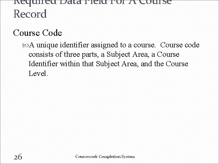 Required Data Field For A Course Record Course Code A unique identifier assigned to