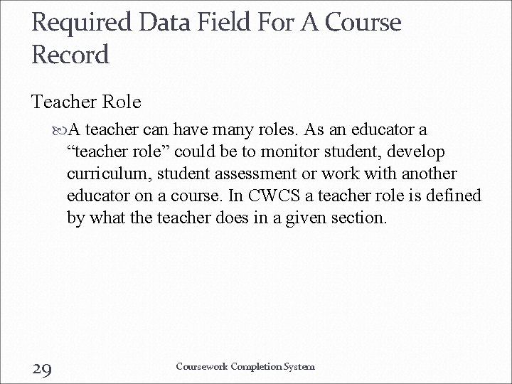 Required Data Field For A Course Record Teacher Role A teacher can have many