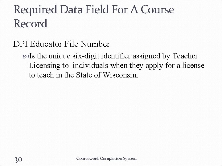 Required Data Field For A Course Record DPI Educator File Number Is the unique