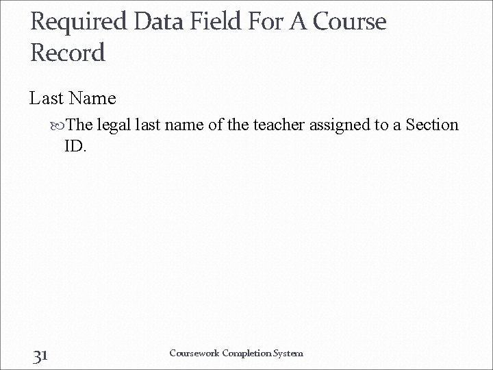 Required Data Field For A Course Record Last Name The legal last name of