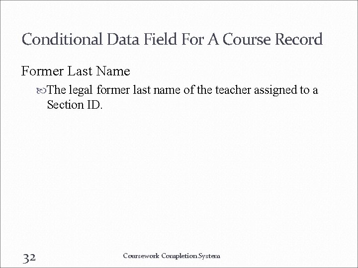 Conditional Data Field For A Course Record Former Last Name The legal former last