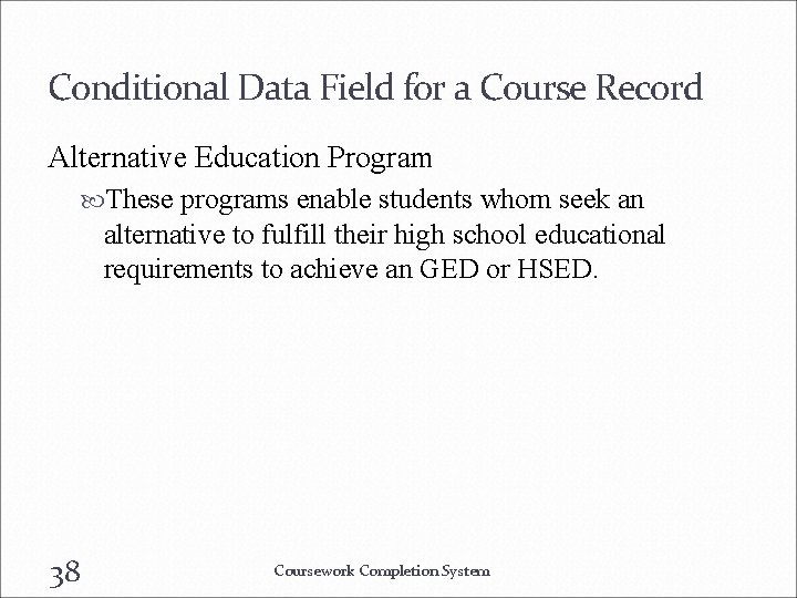 Conditional Data Field for a Course Record Alternative Education Program These programs enable students