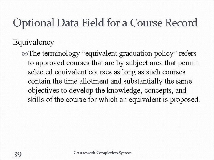 Optional Data Field for a Course Record Equivalency The terminology “equivalent graduation policy” refers