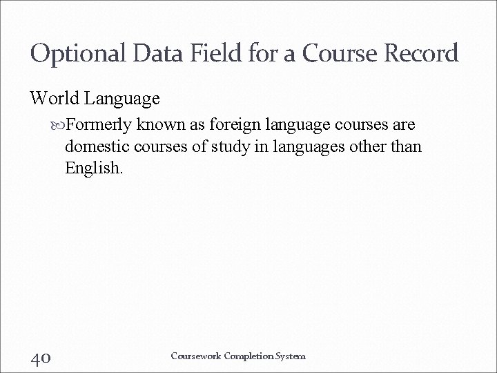 Optional Data Field for a Course Record World Language Formerly known as foreign language