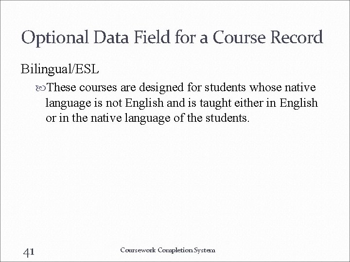 Optional Data Field for a Course Record Bilingual/ESL These courses are designed for students