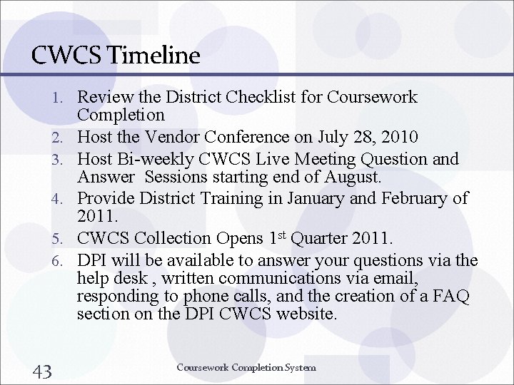 CWCS Timeline 1. Review the District Checklist for Coursework 2. 3. 4. 5. 6.