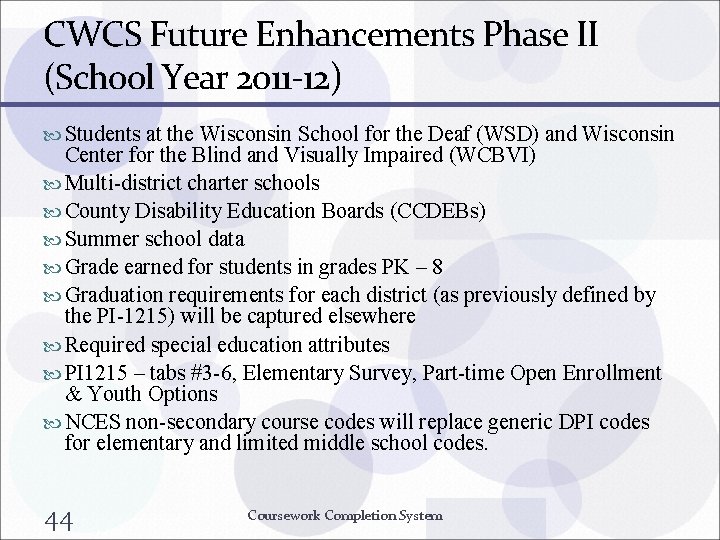 CWCS Future Enhancements Phase II (School Year 2011 -12) Students at the Wisconsin School