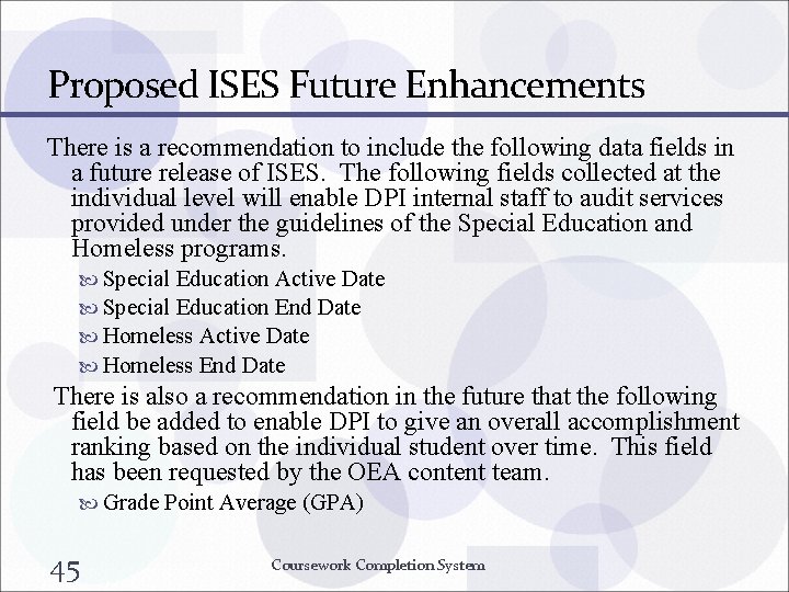 Proposed ISES Future Enhancements There is a recommendation to include the following data fields