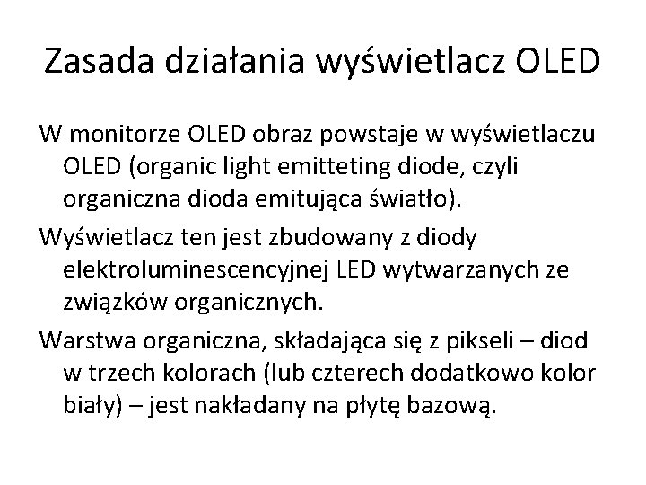 Zasada działania wyświetlacz OLED W monitorze OLED obraz powstaje w wyświetlaczu OLED (organic light