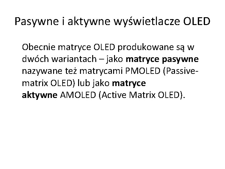 Pasywne i aktywne wyświetlacze OLED Obecnie matryce OLED produkowane są w dwóch wariantach –