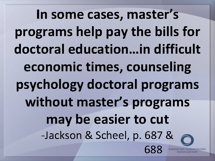 In some cases, master’s programs help pay the bills for doctoral education…in difficult economic