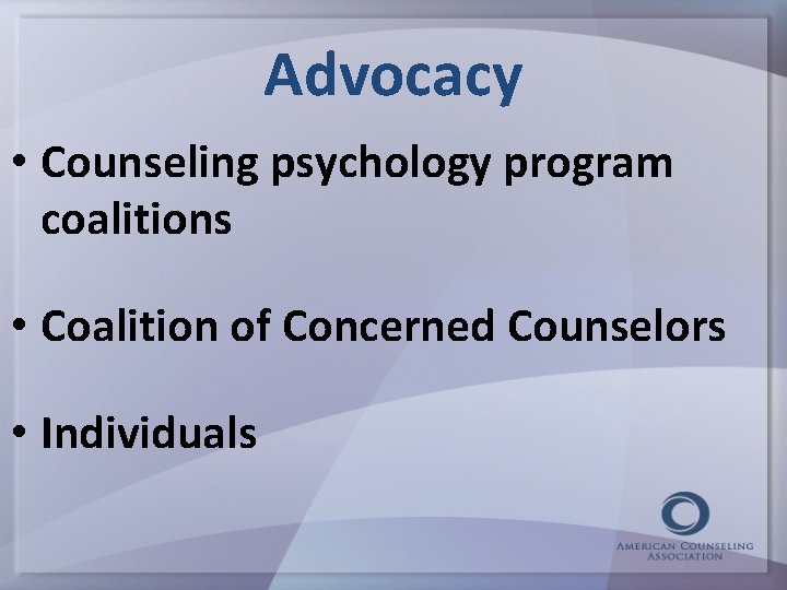 Advocacy • Counseling psychology program coalitions • Coalition of Concerned Counselors • Individuals 