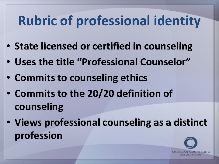 Rubric of professional identity State licensed or certified in counseling Uses the title “Professional