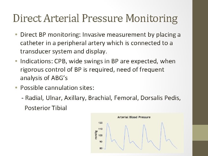 Direct Arterial Pressure Monitoring • Direct BP monitoring: Invasive measurement by placing a catheter