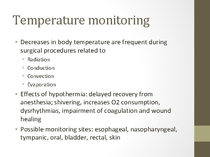 Temperature monitoring • Decreases in body temperature are frequent during surgical procedures related to