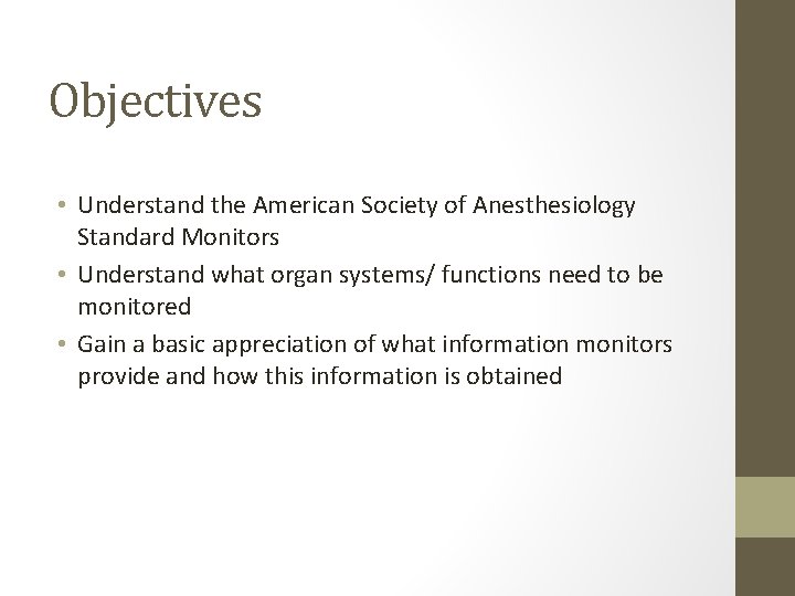 Objectives • Understand the American Society of Anesthesiology Standard Monitors • Understand what organ