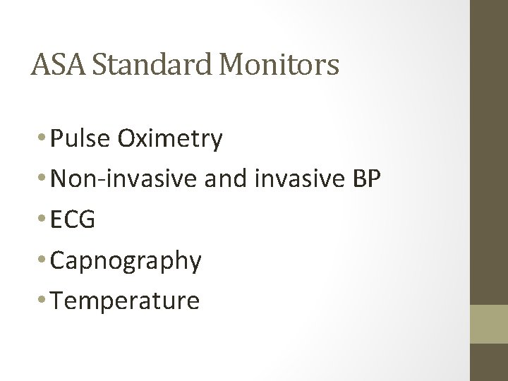 ASA Standard Monitors • Pulse Oximetry • Non-invasive and invasive BP • ECG •