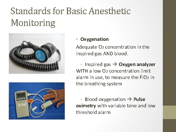 Standards for Basic Anesthetic Monitoring • Oxygenation Adequate O 2 concentration in the inspired