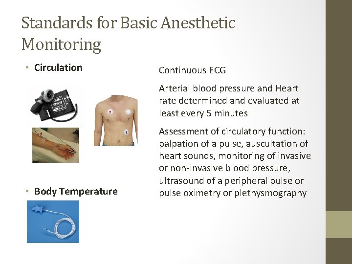 Standards for Basic Anesthetic Monitoring • Circulation Continuous ECG Arterial blood pressure and Heart