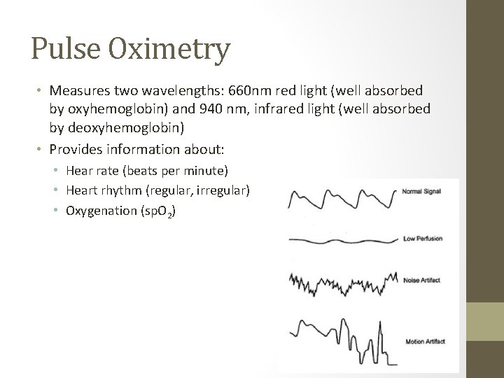 Pulse Oximetry • Measures two wavelengths: 660 nm red light (well absorbed by oxyhemoglobin)