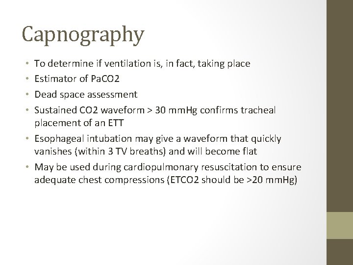 Capnography To determine if ventilation is, in fact, taking place Estimator of Pa. CO