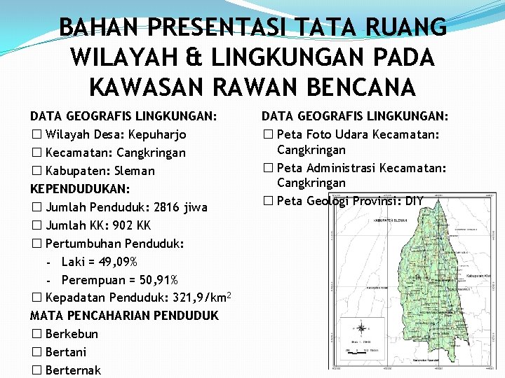 BAHAN PRESENTASI TATA RUANG WILAYAH & LINGKUNGAN PADA KAWASAN RAWAN BENCANA DATA GEOGRAFIS LINGKUNGAN: