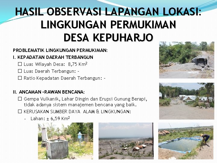 HASIL OBSERVASI LAPANGAN LOKASI: LINGKUNGAN PERMUKIMAN DESA KEPUHARJO PROBLEMATIK LINGKUNGAN PERMUKIMAN: I. KEPADATAN DAERAH